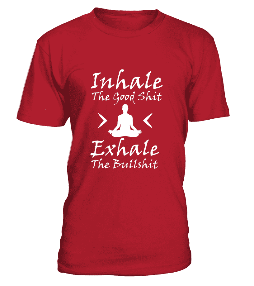 T Shirt "Inhale the good shit, Exhale the bullshit" Pour homme - L'univers-karma