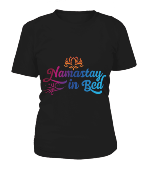 T Shirt "Namastay in Bed" Pour femme - L'univers-karma