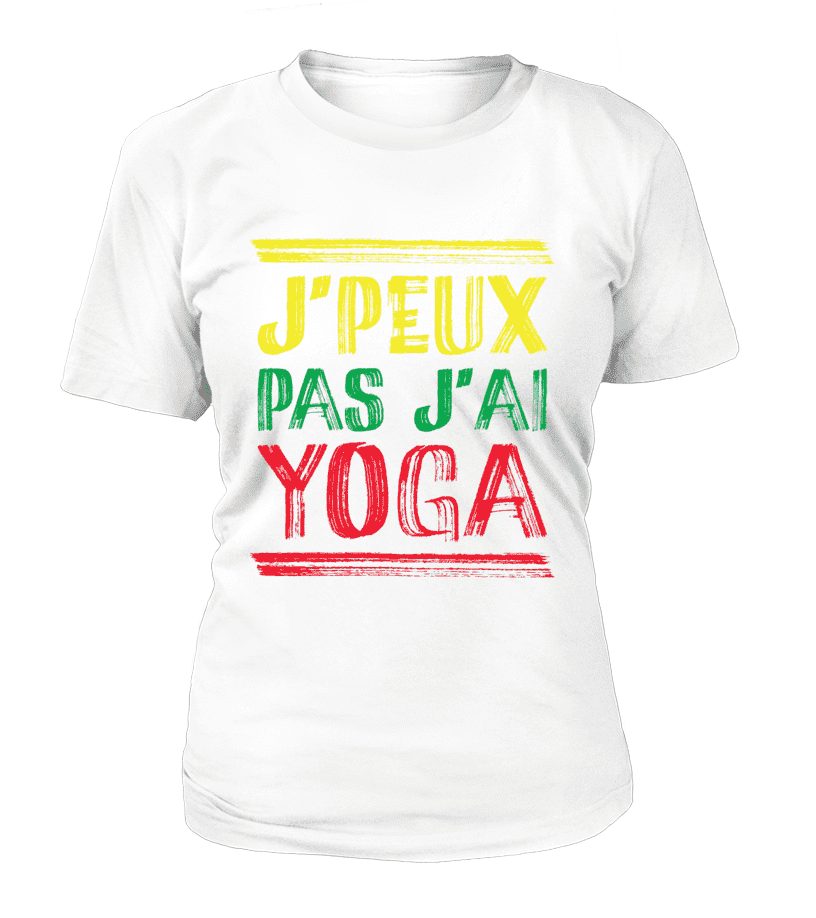 T Shirt "J'peux pas j'ai Yoga" Pour femme - L'univers-karma