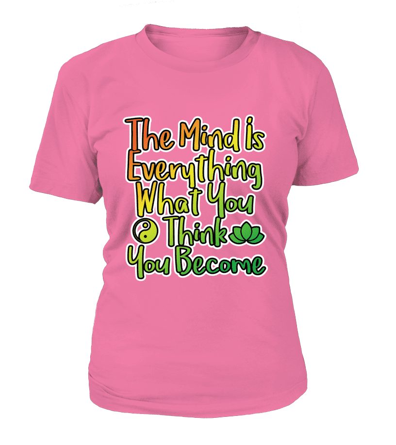 T Shirt "Mind is everything" Pour femme - L'univers-karma