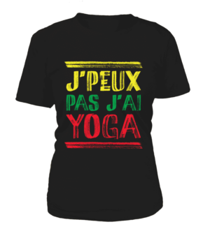 T Shirt "J'peux pas j'ai Yoga" Pour femme - L'univers-karma