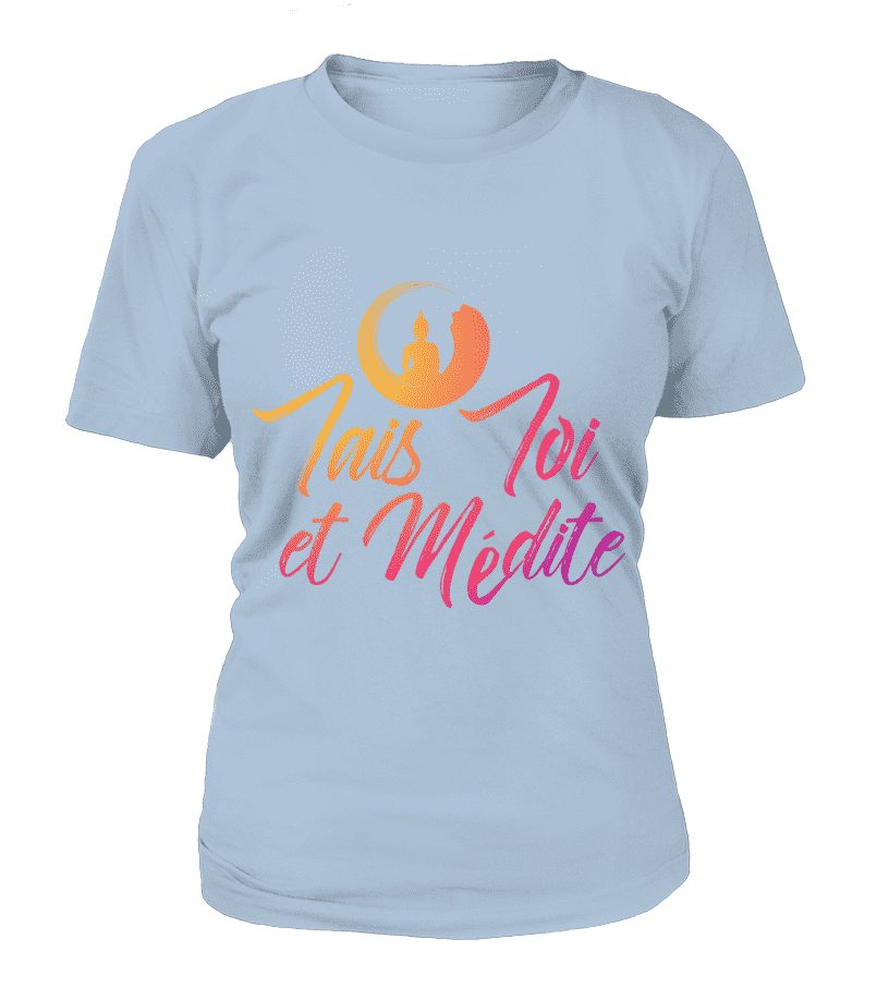 T Shirt "Tais toi et médite" Pour femme - L'univers-karma