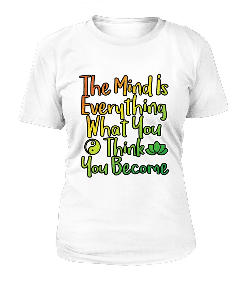 T Shirt "Mind is everything" Pour femme - L'univers-karma